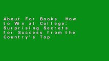 About For Books  How to Win at College: Surprising Secrets for Success from the Country's Top