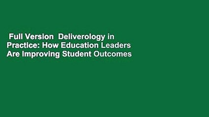 Full Version  Deliverology in Practice: How Education Leaders Are Improving Student Outcomes