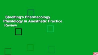 Stoelting's Pharmacology  Physiology in Anesthetic Practice  Review