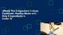 [Read] The 5-Ingredient College Cookbook: Healthy Meals with Only 5 Ingredients in Under 30