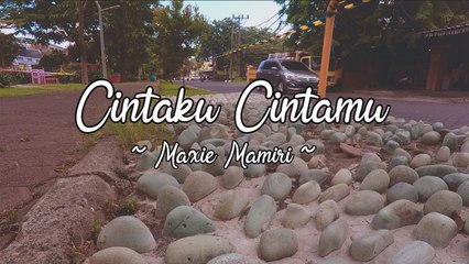 Maxie Mamiri - Cintaku Cintamu (Official Lyric Video)