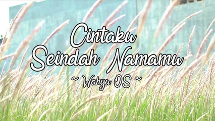 Wahyu OS - Cintaku Seindah Namamu (Official Lyric Video)