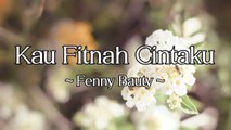Fenny Bauty - Kau Fitnah Cintaku (Official Lyric Video)