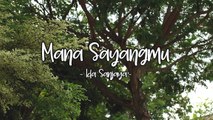 Ida Sanjaya - Mana Sayangmu (Official Lyric Video)