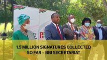 1.5 million signatures collected so far - BBI secretariat