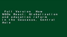 Full Version  How NGOs React: Globalization and education reform in the Caucasus, Central Asia