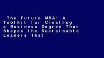 The Future MBA: A Toolkit for Creating a Business Degree That Shapes the Sustainable Leaders That
