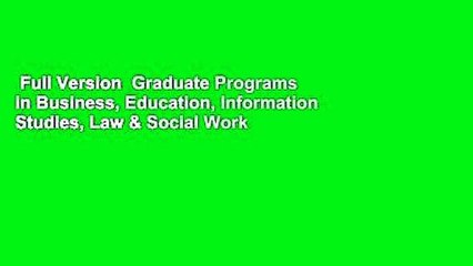 Full Version  Graduate Programs in Business, Education, Information Studies, Law & Social Work