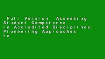 Full Version  Assessing Student Competence in Accredited Disciplines: Pioneering Approaches to