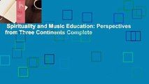 Spirituality and Music Education: Perspectives from Three Continents Complete
