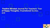 Positive Mindset Journal For Teachers: Year of Happy Thoughts, Inspirational Quotes, and