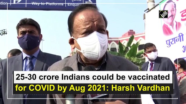 25-30 crore Indians could be vaccinated for Covid-19 by Aug 2021: Harsh Vardhan