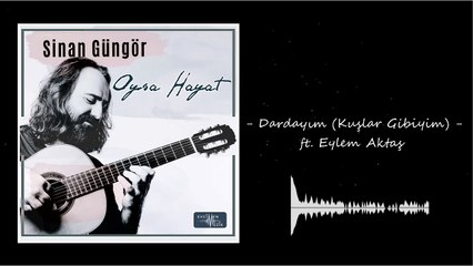 Sinan Güngör - Dardayım / Kuşlar Gibiyim ft. Eylem Aktaş (Official Audio)