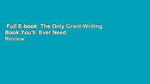Full E-book  The Only Grant-Writing Book You'll  Ever Need  Review