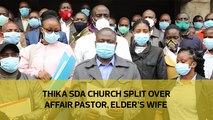 Thika SDA church split over affair between pastor, elder's wife