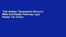 Full version  Davenport's Missouri Wills And Estate Planning Legal Forms  For Online