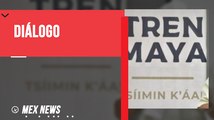 LA SEGOB INDICÓ QUE CONTINÚA EL DIÁLOGO CON PUEBLOS INDÍGENAS SOBRE EL TREN MAYA