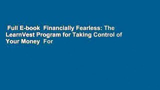 Full E-book  Financially Fearless: The LearnVest Program for Taking Control of Your Money  For