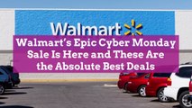 Walmart’s Epic Cyber Monday Sale Is Here and These Are the 70 Absolute Best Deals