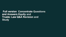 Full version  Concentrate Questions and Answers Equity and Trusts: Law Q&A Revision and Study