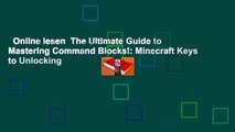 Online lesen  The Ultimate Guide to Mastering Command Blocks!: Minecraft Keys to Unlocking