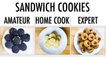 4 Levels of Sandwich Cookies: Amateur to Food Scientist