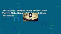 Full E-book  Bonded to the Abuser: How Victims Make Sense of Childhood Abuse  For Online