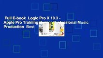 Full E-book  Logic Pro X 10.3 - Apple Pro Training Series: Professional Music Production  Best