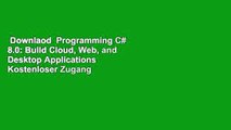 Downlaod  Programming C# 8.0: Build Cloud, Web, and Desktop Applications  Kostenloser Zugang