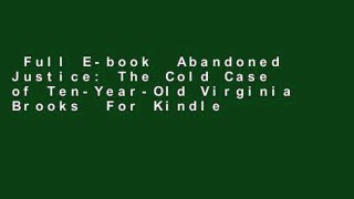 Full E-book  Abandoned Justice: The Cold Case of Ten-Year-Old Virginia Brooks  For Kindle