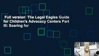 Full version  The Legal Eagles Guide for Children's Advocacy Centers Part III: Soaring for