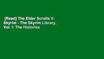 [Read] The Elder Scrolls V: Skyrim - The Skyrim Library, Vol. I: The Histories (Skyrim Library,