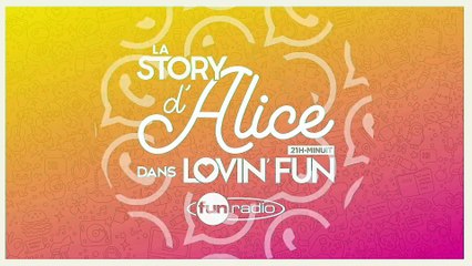 La Story d'Alice dans Lovin'Fun - L'intégrale du 30 novembre