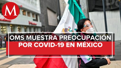 México, en mala situación ante covid-19, advierte OMS; pide tomar en serio pandemia