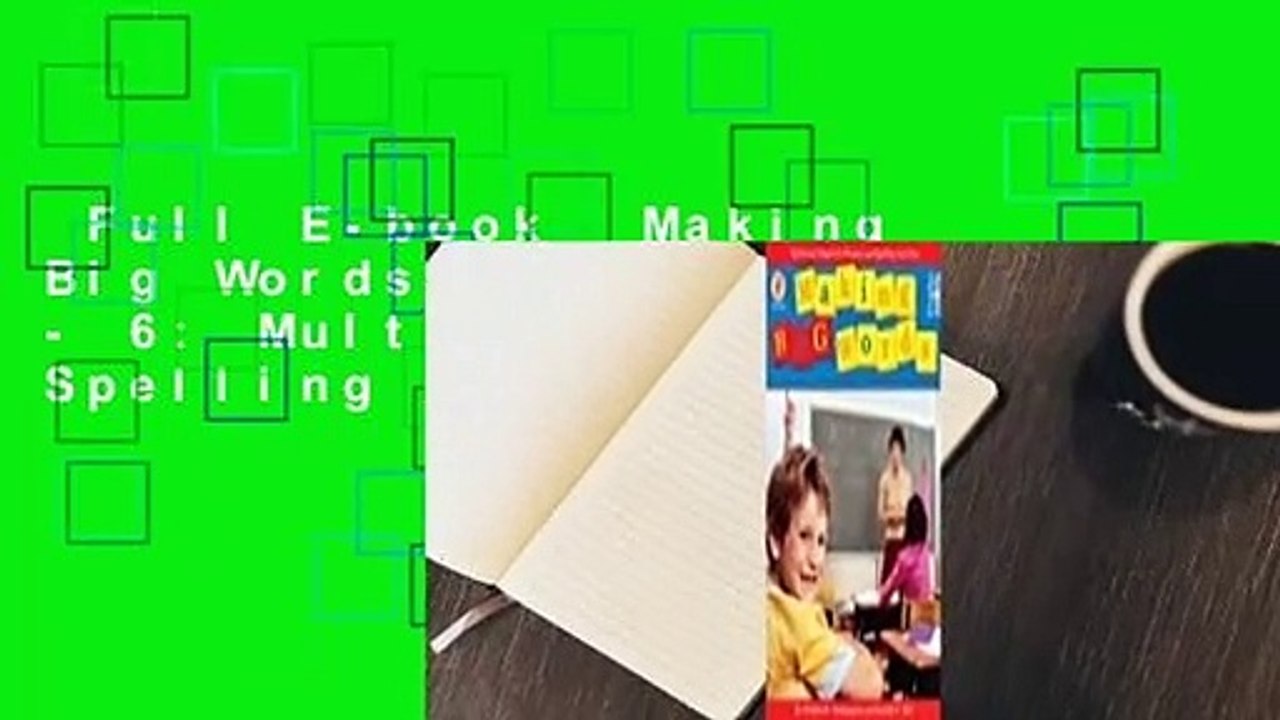 Full E-book  Making Big Words, Grades 3 - 6: Multilevel, Hands-On Spelling and Phonics