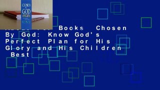 About For Books  Chosen By God: Know God's Perfect Plan for His Glory and His Children  Best