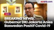 BREAKING NEWS! Gubernur DKI Jakarta Anies Baswedan Positif Covid-19