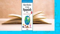 Full E-book  Short Stories to Learn Spanish, Vol. 1: For Beginners and Intermediate Students