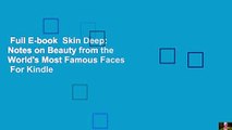 Full E-book  Skin Deep: Notes on Beauty from the World's Most Famous Faces  For Kindle