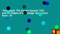 Full E-book  The Cosmic Serpent: DNA and the Origins of Knowledge  Best Sellers Rank : #5