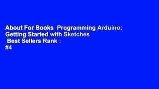 About For Books  Programming Arduino: Getting Started with Sketches  Best Sellers Rank : #4