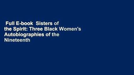 Full E-book  Sisters of the Spirit: Three Black Women's Autobiographies of the Nineteenth