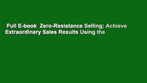 Full E-book  Zero-Resistance Selling: Achieve Extraordinary Sales Results Using the