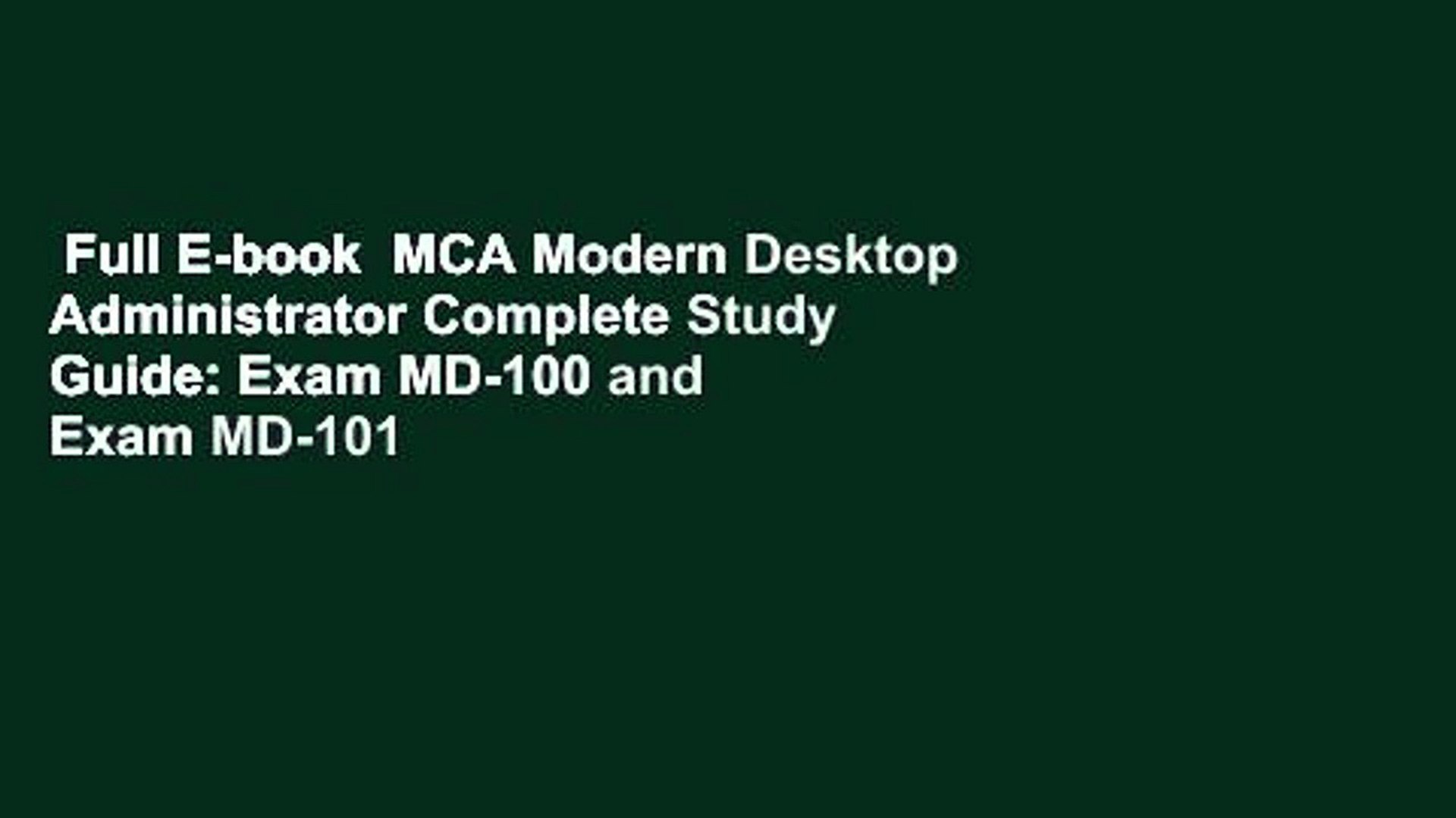 Full E Book Mca Modern Desktop Administrator Complete Study Guide Exam Md 100 And Exam Md 101 Video Dailymotion