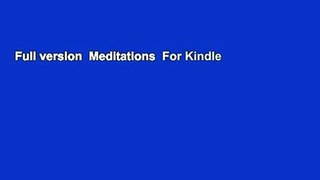 Full version  Meditations  For Kindle