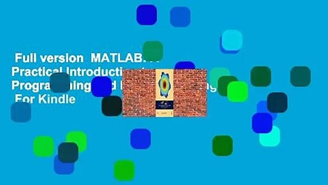 Full version MATLAB: A Practical Introduction to Programming and Problem Solving For Kindle