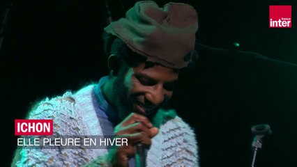 Ichon : "Elle pleure en hiver" en live sur France Inter