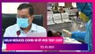 Delhi Reduces COVID-19 RT-PCR Test Cost To Rs 800; India’s Coronavirus Tally Nears 95 Lakh