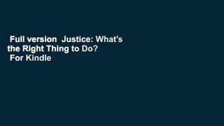 Full version  Justice: What's the Right Thing to Do?  For Kindle