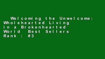 Welcoming the Unwelcome: Wholehearted Living in a Brokenhearted World  Best Sellers Rank : #3